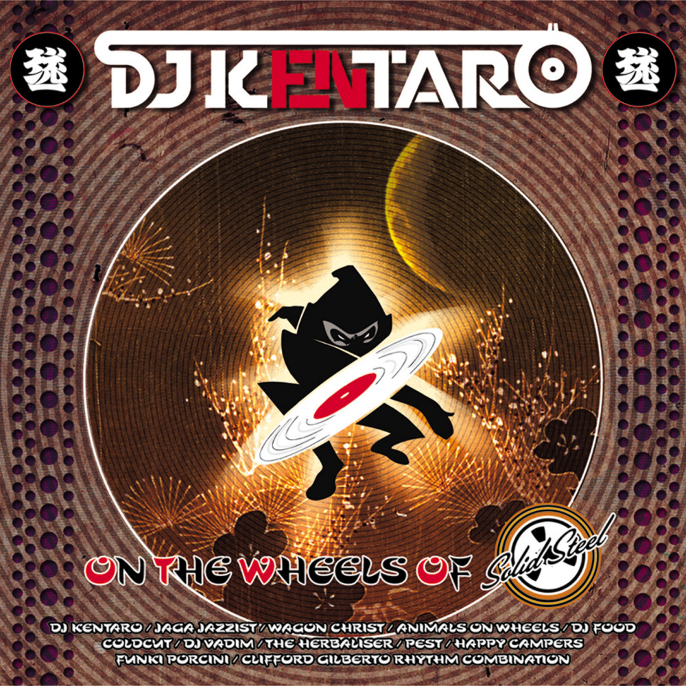 Solid Steel presents DJ Kentaro: 'On The Wheels of Steel' / Various Artists  / Release / Big Dada